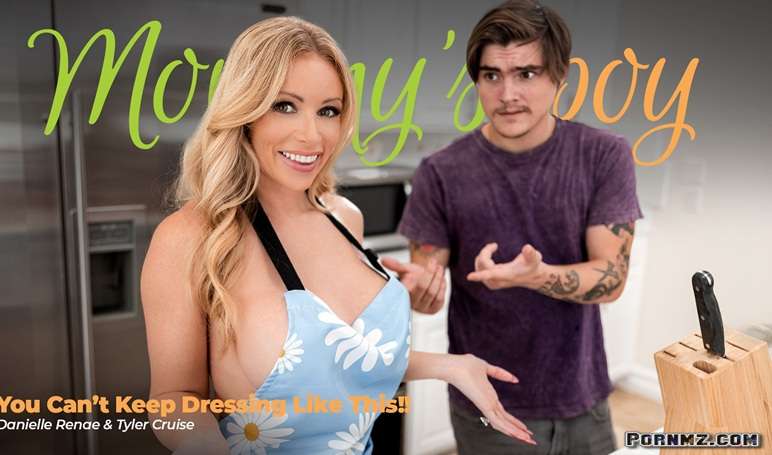 MommysBoy – Danielle Renae – You Cant Keep Dressing Like This